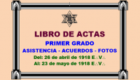 ACTAS DE PRIMER GRADO – TENIDAS CELEBRADAS DEL 26 DE ABRIL DE 1918 E:.V:. AL 23 DE MAYO DE 1918 E:.V:.
